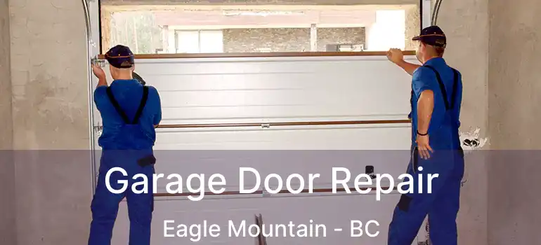 Garage Door Repair Eagle Mountain - BC