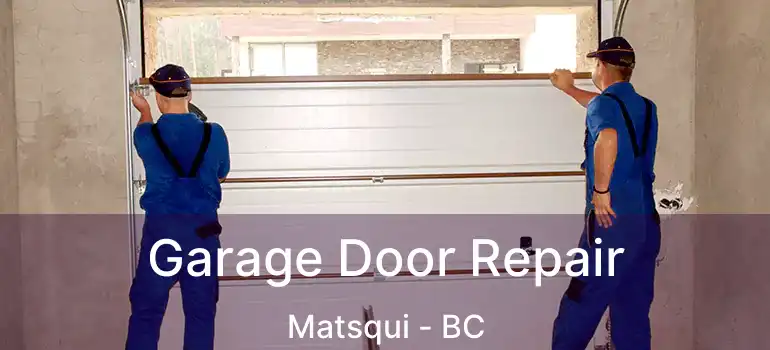  Garage Door Repair Matsqui - BC