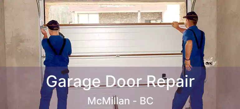  Garage Door Repair McMillan - BC