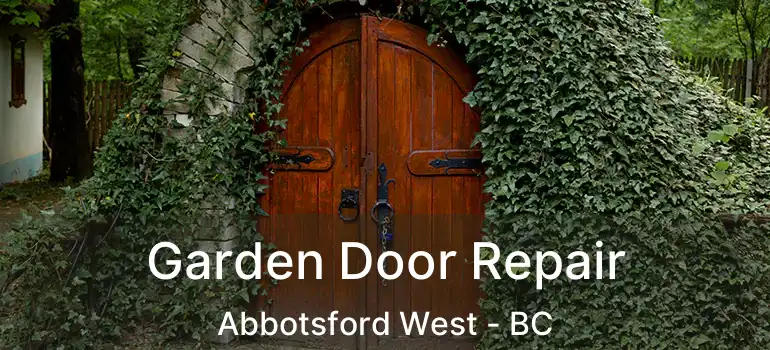  Garden Door Repair Abbotsford West - BC