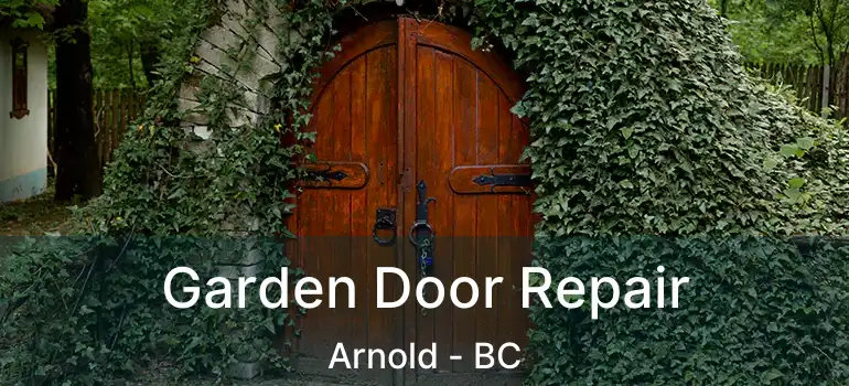  Garden Door Repair Arnold - BC