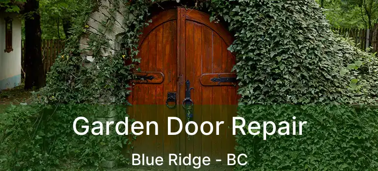  Garden Door Repair Blue Ridge - BC