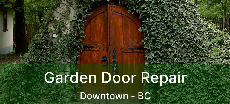  Garden Door Repair Downtown - BC