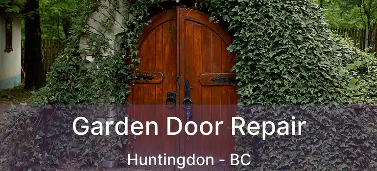  Garden Door Repair Huntingdon - BC