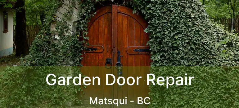  Garden Door Repair Matsqui - BC