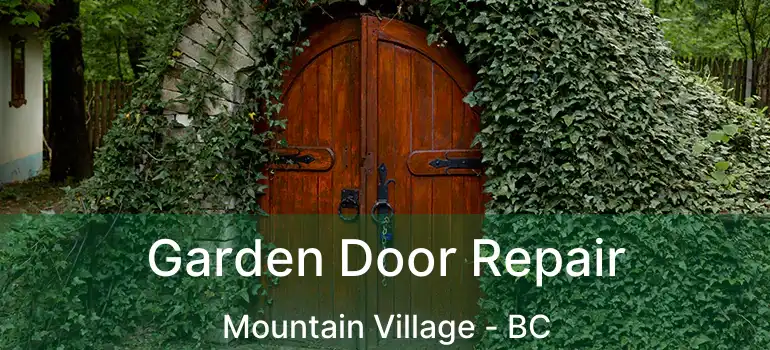  Garden Door Repair Mountain Village - BC