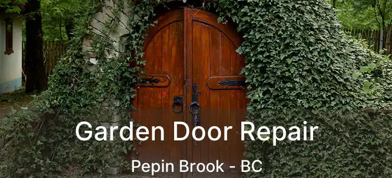  Garden Door Repair Pepin Brook - BC