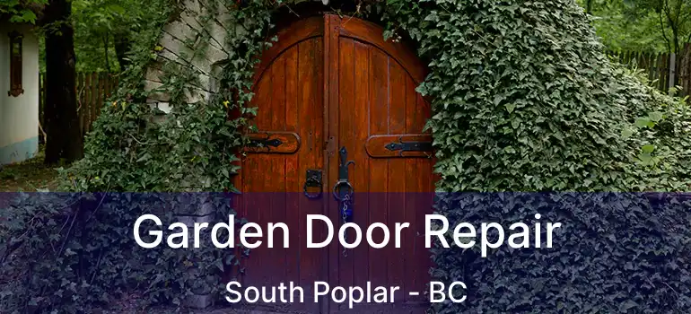  Garden Door Repair South Poplar - BC