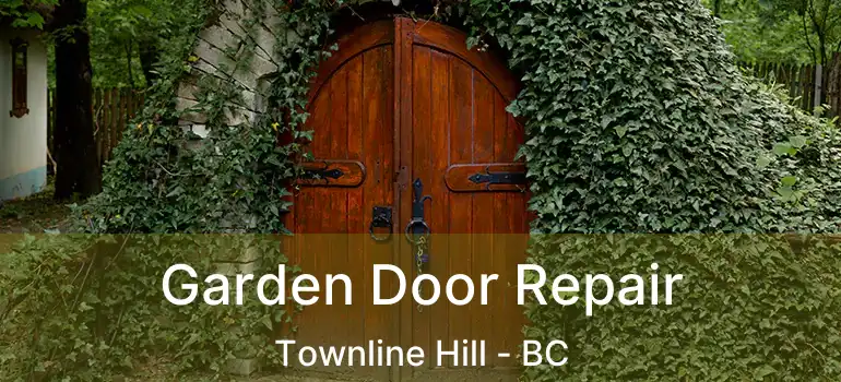  Garden Door Repair Townline Hill - BC