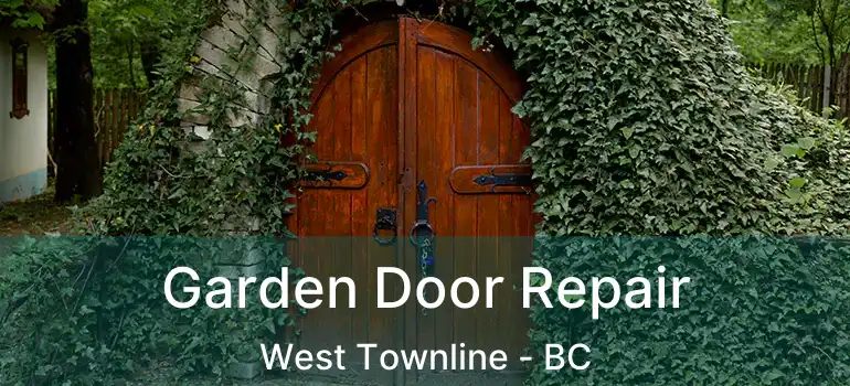  Garden Door Repair West Townline - BC
