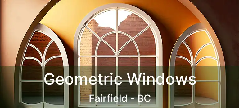  Geometric Windows Fairfield - BC