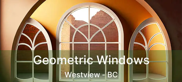 Geometric Windows Westview - BC