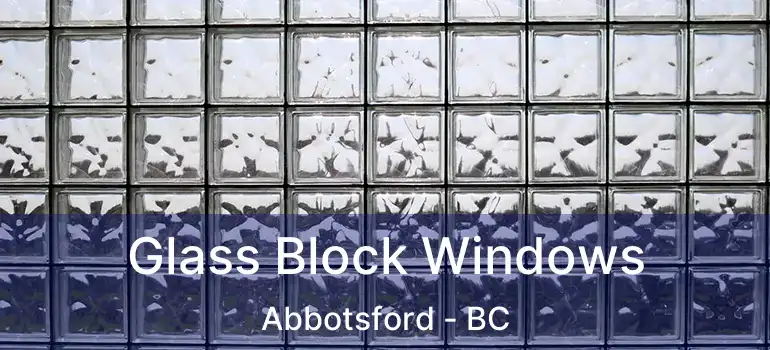  Glass Block Windows Abbotsford - BC