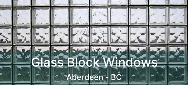  Glass Block Windows Aberdeen - BC