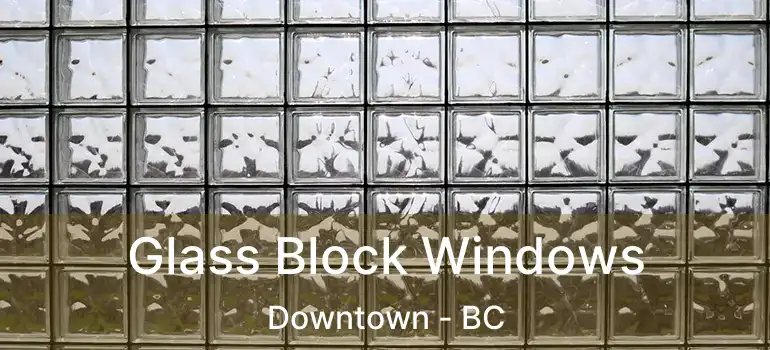  Glass Block Windows Downtown - BC