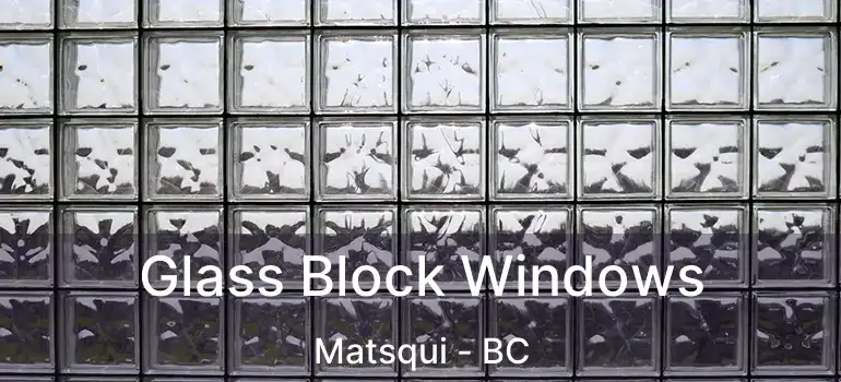  Glass Block Windows Matsqui - BC
