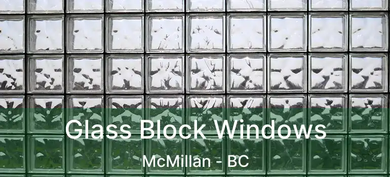  Glass Block Windows McMillan - BC