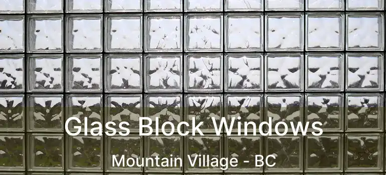  Glass Block Windows Mountain Village - BC