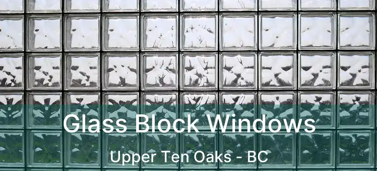  Glass Block Windows Upper Ten Oaks - BC