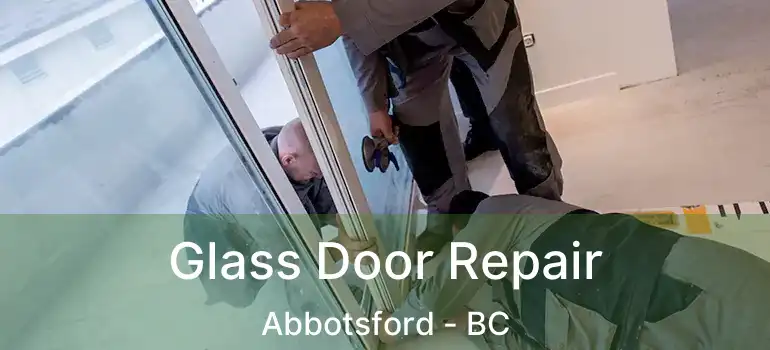  Glass Door Repair Abbotsford - BC