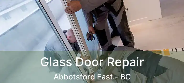  Glass Door Repair Abbotsford East - BC