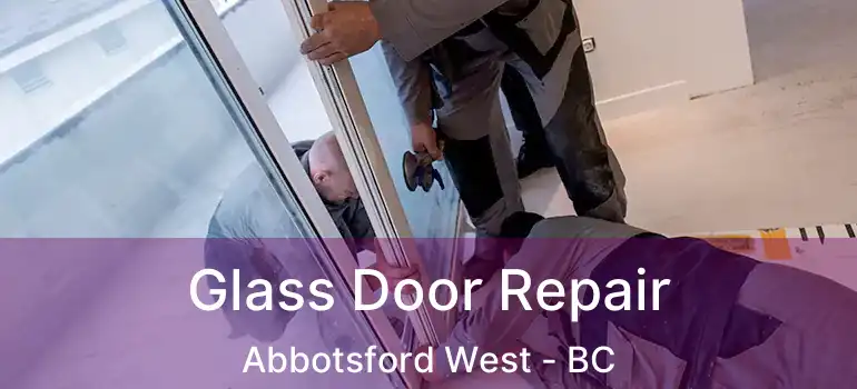  Glass Door Repair Abbotsford West - BC