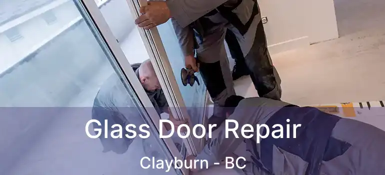  Glass Door Repair Clayburn - BC