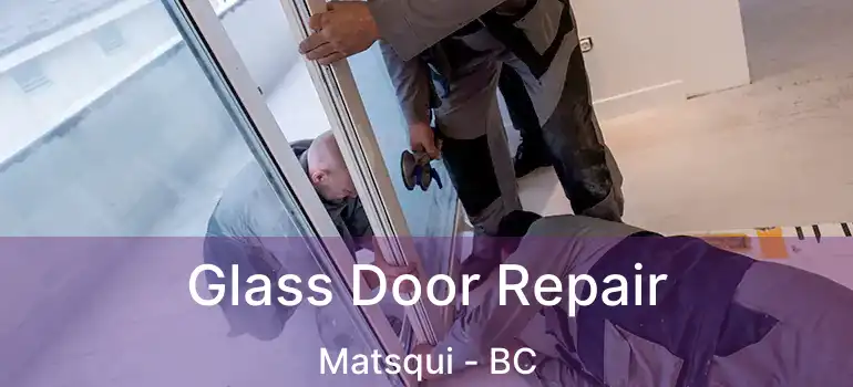  Glass Door Repair Matsqui - BC