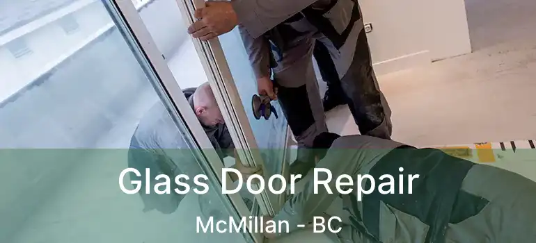  Glass Door Repair McMillan - BC