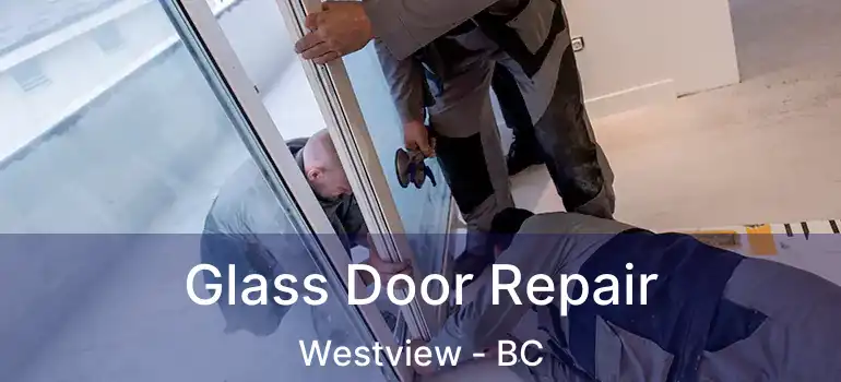  Glass Door Repair Westview - BC