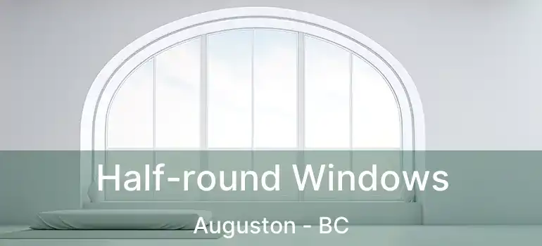  Half-round Windows Auguston - BC