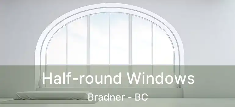  Half-round Windows Bradner - BC