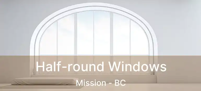  Half-round Windows Mission - BC