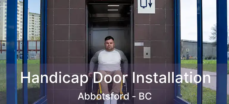  Handicap Door Installation Abbotsford - BC