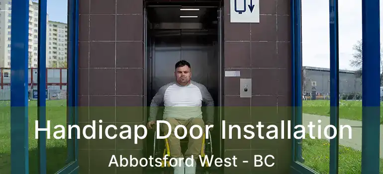  Handicap Door Installation Abbotsford West - BC