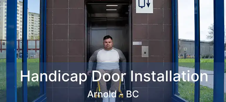  Handicap Door Installation Arnold - BC