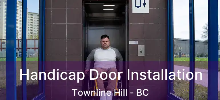  Handicap Door Installation Townline Hill - BC