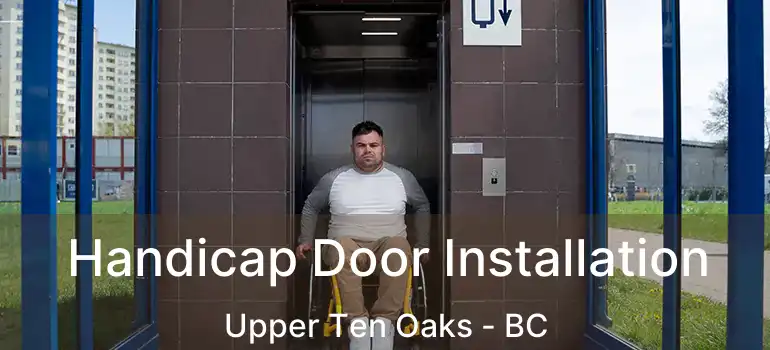  Handicap Door Installation Upper Ten Oaks - BC