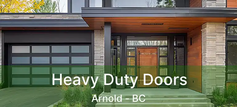  Heavy Duty Doors Arnold - BC