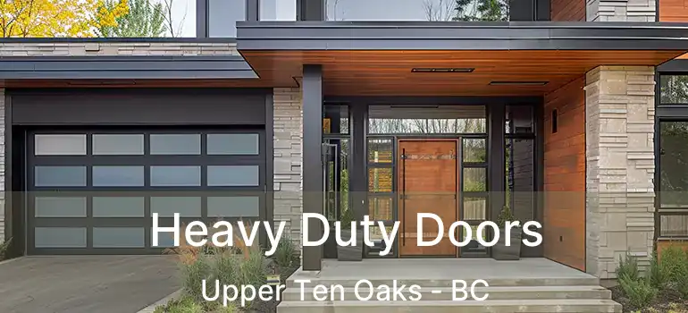  Heavy Duty Doors Upper Ten Oaks - BC