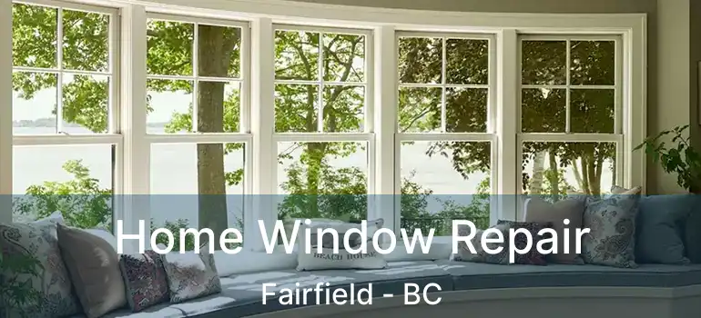  Home Window Repair Fairfield - BC