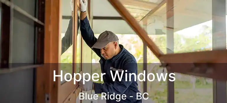  Hopper Windows Blue Ridge - BC