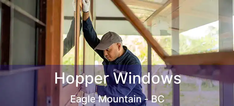  Hopper Windows Eagle Mountain - BC