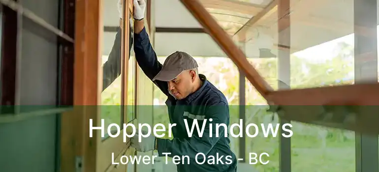  Hopper Windows Lower Ten Oaks - BC