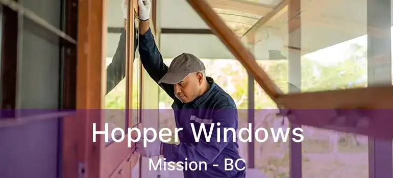  Hopper Windows Mission - BC