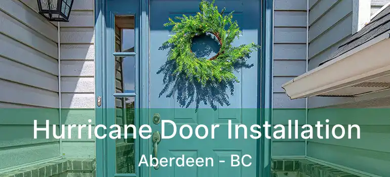  Hurricane Door Installation Aberdeen - BC