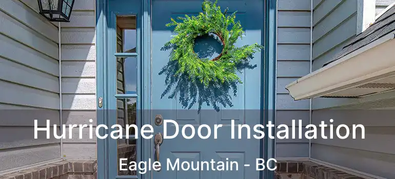  Hurricane Door Installation Eagle Mountain - BC