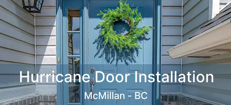  Hurricane Door Installation McMillan - BC