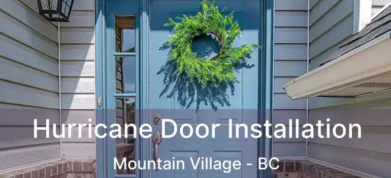  Hurricane Door Installation Mountain Village - BC