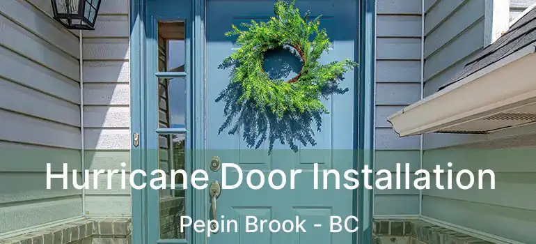  Hurricane Door Installation Pepin Brook - BC